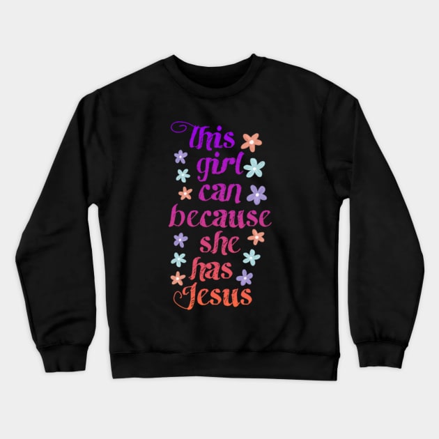 THIS GIRL CAN BECAUSE SHE HAS JESUS Crewneck Sweatshirt by tzolotov